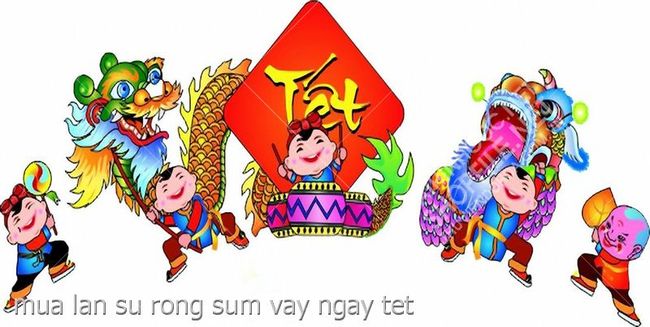 mua lan su rong sum vay ngay tet